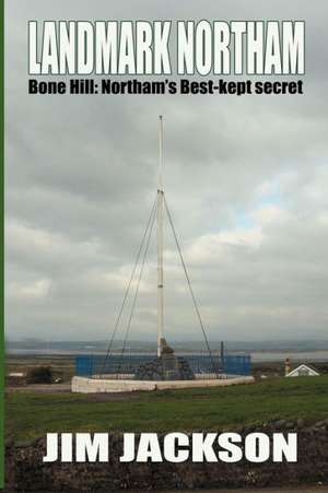 Landmark Northam - Bone Hill: Northam's Best Kept Secret de Jim Jackson