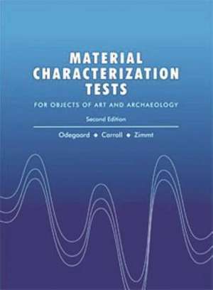 Material Characterization Tests: For Objects of Art and Archaeology de Nancy Odegaard