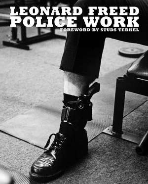 Leonard Freed: Police Work de Leonard Freed