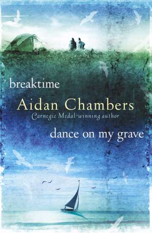 Breaktime & Dance on My Grave de Aidan Chambers