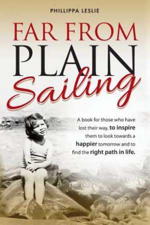 Far from Plain Sailing: Testimonies of Faith & Perseverance de Benson, Phillippa Leslie