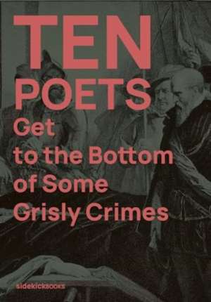 Ten Poets Get to the Bottom of Some Grisly Crimes de Jon Stone