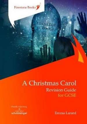 A Christmas Carol: Revision Guide for GCSE de Emma Larard