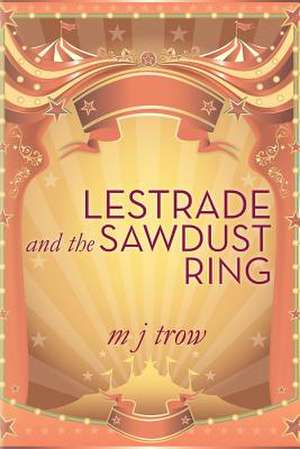 Lestrade and the Sawdust Ring de M. J. Trow