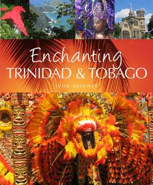 Enchanting Trinidad & Tobago de Ivor Skinner