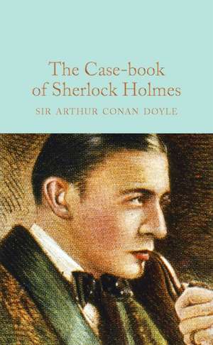 The Case-Book of Sherlock Holmes: A Fairy Tale for a Land-Baby de Sir Arthur Conan Doyle