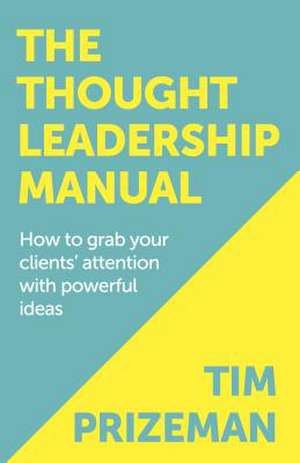 The Thought Leadership Manual de Tim Prizeman