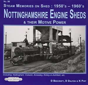 Nottinghamshire Engine Sheds & Their Motive Power de Don Beecroft