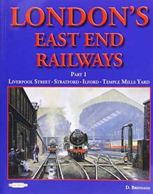 London's East End Railway de David Brennand