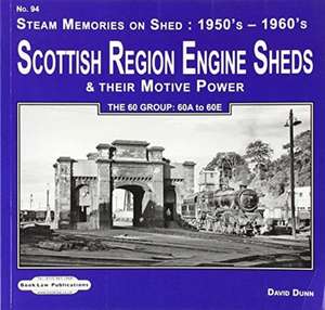 Scottish Region Engine Sheds & Their Motive Power Sheds de David Dunn