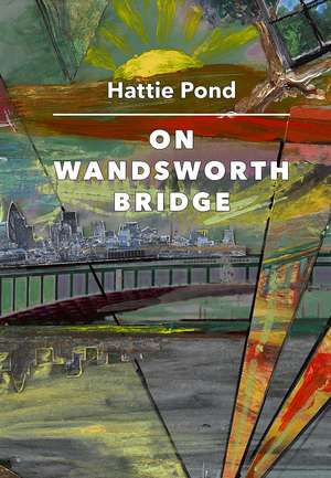 On Wandsworth Bridge de Hattie Pond