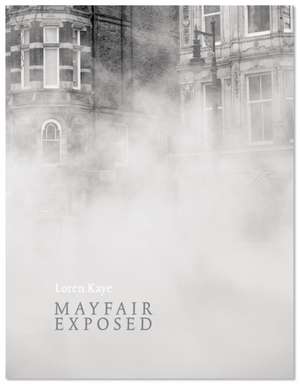 Mayfair Exposed de Loren Kaye