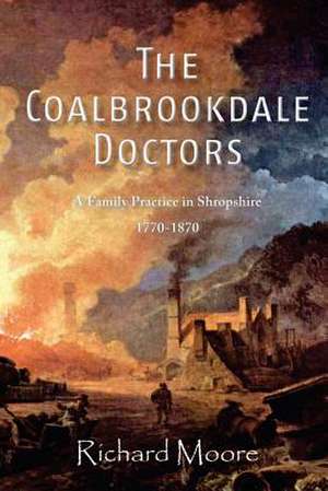 The Coalbrookdale Doctors de Moore, Dr Richard