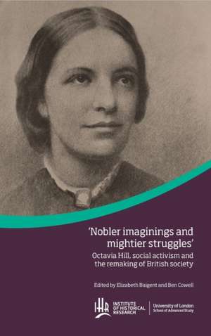 Octavia Hill, social activism and the remaking of British society de Elizabeth Baigent