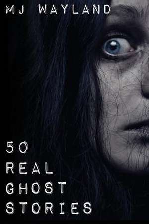 50 Real Ghost Stories