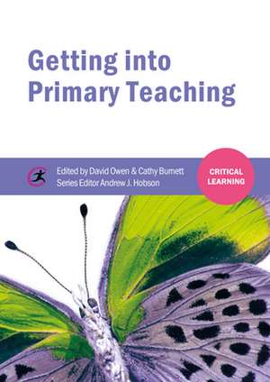 Getting Into Primary Teaching: Theory and Practice de David Owen