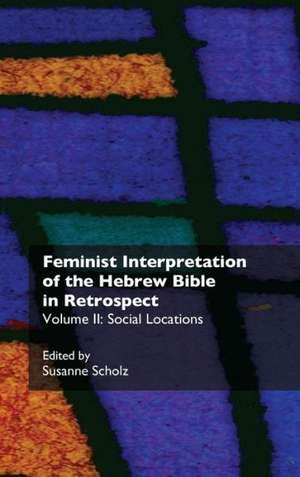 Feminist Interpretation of the Hebrew Bible in Retrospect. II. Social Locations de Susanne Scholz