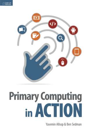 Primary Computing in Action de Yasemin Allsop