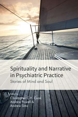 Spirituality and Narrative in Psychiatric Practice de Christopher C. H. Cook