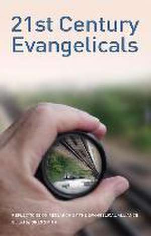 21st Century Evangelicals: Reflections on Research by the Evangelical Alliance de Greg Smith