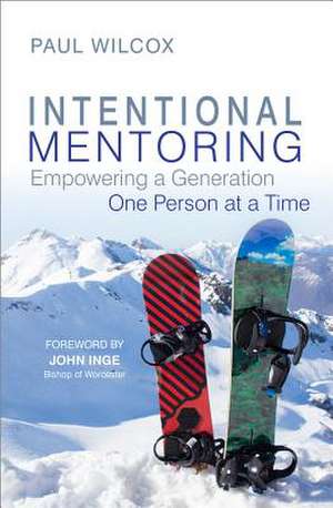 Intentional Mentoring de Paul Wilcox