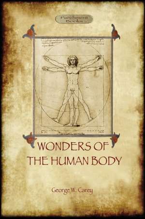 The Wonders of the Human Body de George Washington Carey