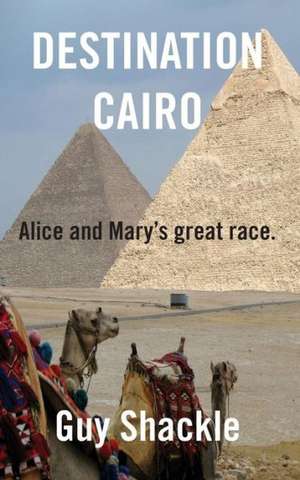 Destination Cairo de Guy Shackle