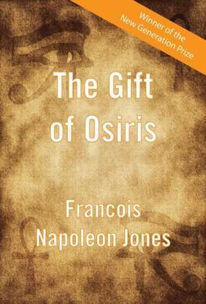 The Gift of Osiris de Francois Napoleon Jones