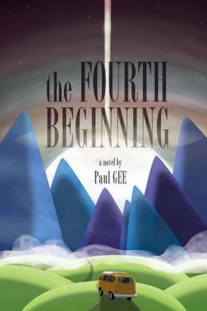 The Fourth Beginning de Paul Gee