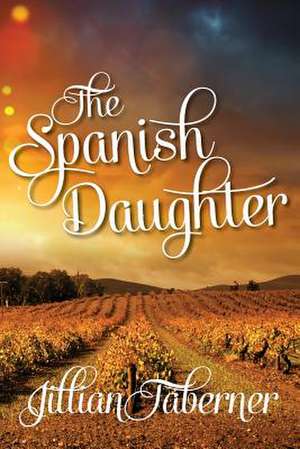 The Spanish Daughter de Jillian Taberner