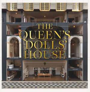 The Queen’s Dolls’ House de Lucinda Lambton