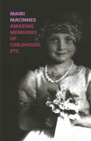 Amazing Memories of Childhood etc de Mairi MacInnes