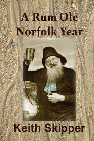 A Rum Ole Norfolk Year de Keith Skipper