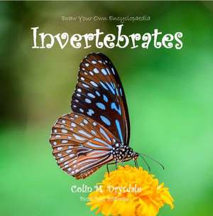 Draw Your Own Encyclopaedia Invertebrates de Colin M Drysdale