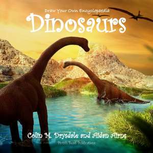 Draw Your Own Encyclopaedia Dinosaurs de Colin M Drysdale