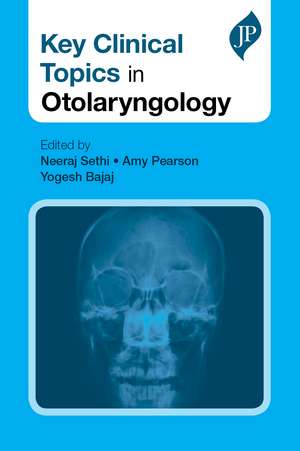 Key Clinical Topics in Otolaryngology de Neeraj Sethi