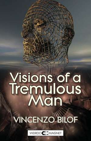 Visions of a Tremulous Man de Vincenzo Bilof