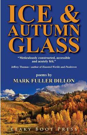 Ice & Autumn Glass de Dillon, Mark Fuller