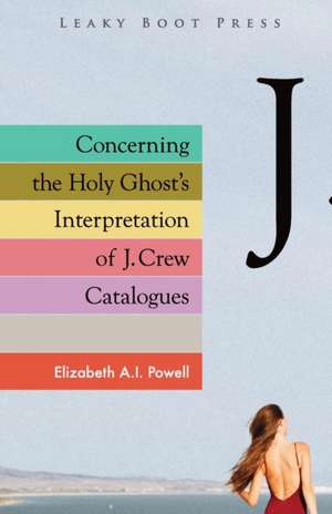 Concerning the Holy Ghost's Interpretation of J. Crew Catalogues de Elizabeth A. I. Powell