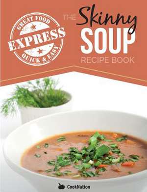 The Skinny Express Soup Recipe Book