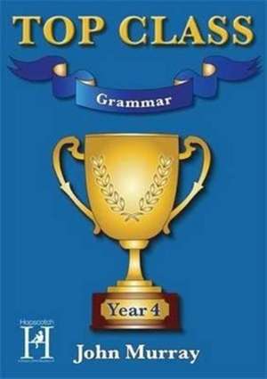 Murray, J: Top Class - Grammar Year 4 de John Murray