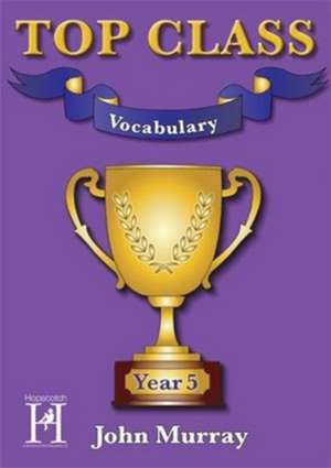 Top Class - Vocabulary Year 5 de John Murray