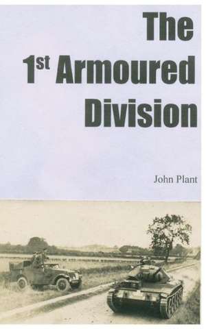 The 1st Armoured Division de John Plant