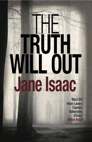 The Truth Will Out: Shocking. Page-Turning. Crime Thriller with DCI Helen Lavery de Jane Isaac