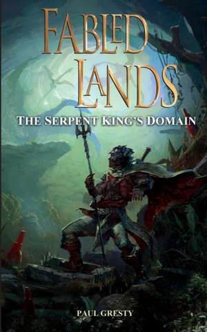 The Serpent King's Domain de Paul Gresty