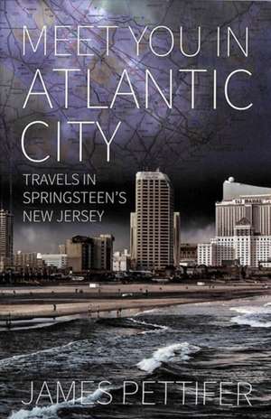 Pettifer, J: Meet You in Atlantic City de James Pettifer