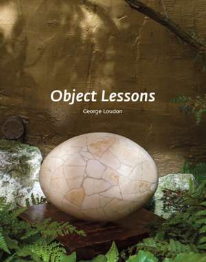 Object Lessons de George Loudon