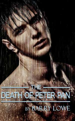 The Death of Peter Pan de Barry Lowe