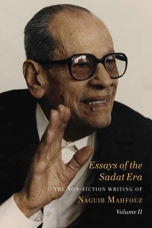 Essays of the Sadat Era: The Non-fiction Writing of Naguib Mahfouz: Volume II de Naguib Mahfouz