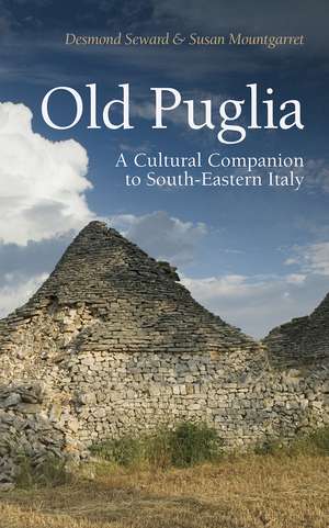 Old Puglia: A Cultural Companion to South-Eastern Italy de Desmond Seward